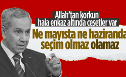 Bülent Arınç tan Deprem Enkazı Altındakiler varken Seçim Yapılamaz çıkışı