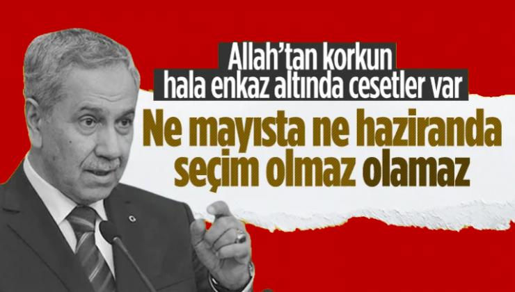 Bülent Arınç tan Deprem Enkazı Altındakiler varken Seçim Yapılamaz çıkışı