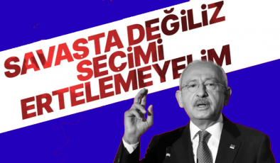 Kemal Kılıçdaroğlu Seçim Erteleme ile ilgili Konuştu