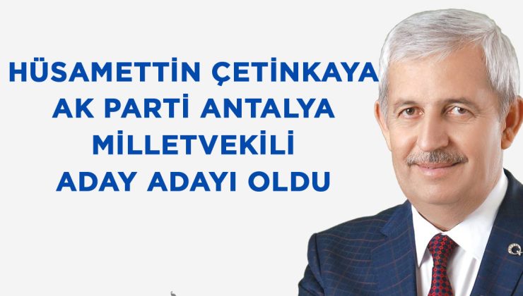 Hüsamettin Çetinkaya Antalya Ak Parti Milletvekili Aday Adayı