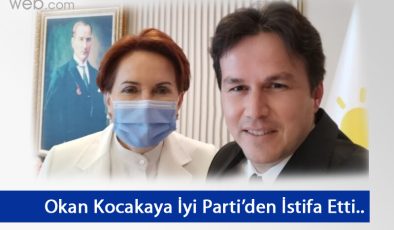 Okan Kocakaya İyi Parti den İstifa Etti