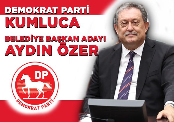 Aydın Özer Demokrat Parti Kumluca Belediye Başkan Adayı
