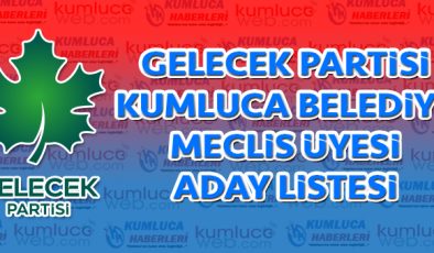 Gelecek Partisi Kumluca Meclis Üye Encümen Listesi