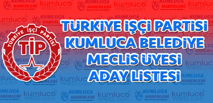 Türkiye İşçi Partisi Kumluca Meclis Encümen Listesi