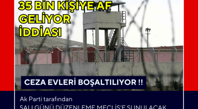 BAYRAM ÖNCESİ 35 BİN KİŞİ CEZA EVLERİNDEN TAHLİYE EDİLECEK İDDİASI