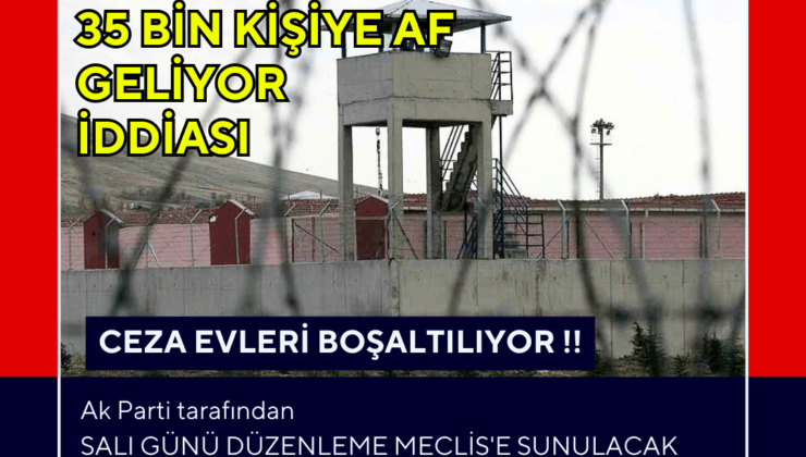 BAYRAM ÖNCESİ 35 BİN KİŞİ CEZA EVLERİNDEN TAHLİYE EDİLECEK İDDİASI