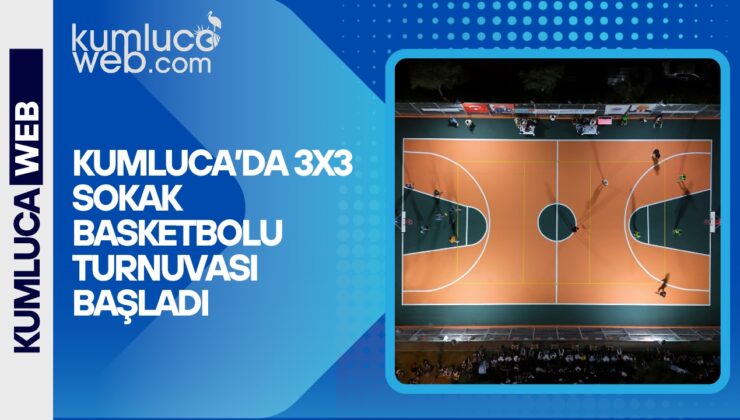 Kumluca da 3×3 Basketbol Turnuvası #kumlucahaberleri