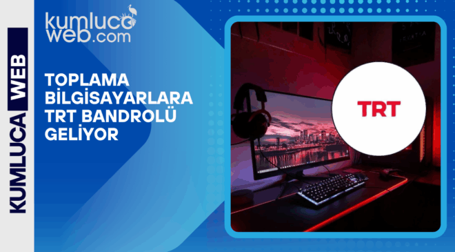 Masa Üstü Bilgisayarlara TRT Bandrolü mü Geliyor