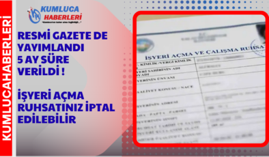 İşyerleri için Ruhsatlar İptal Edilebilir 5 Ay Süre Verildi